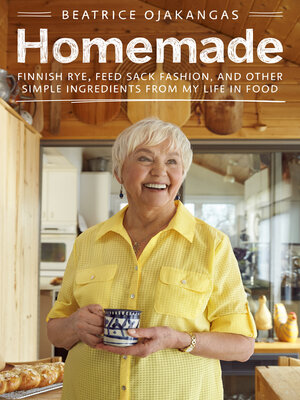 cover image of Homemade: Finnish Rye, Feed Sack Fashion, and Other Simple Ingredients from My Life in Food